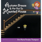 Autumn Breeze & Her Not So Haunted House - Hardcover