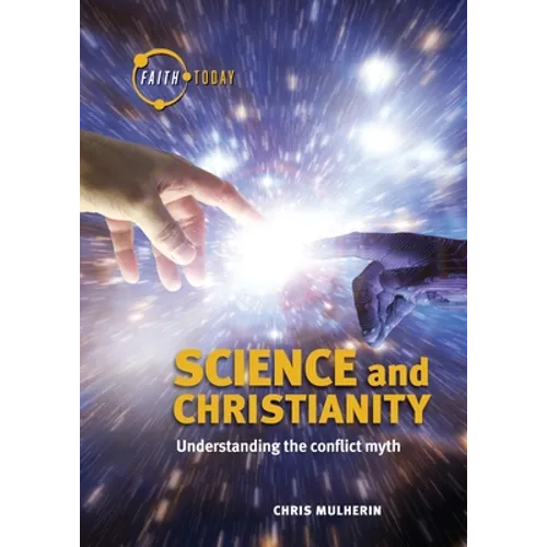 Science and Christianity: Understanding the Conflict Myth - Paperback