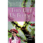 They Left Us Behind: The Story of a Young Girl's Family and the Struggle to Reach America - Hardcover