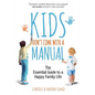 Kids Don't Come With a Manual: The Essential Guide to a Happy Family Life - Paperback