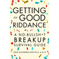 Getting to Good Riddance: A No-Bullsh*t Breakup Survival Guide - Hardcover
