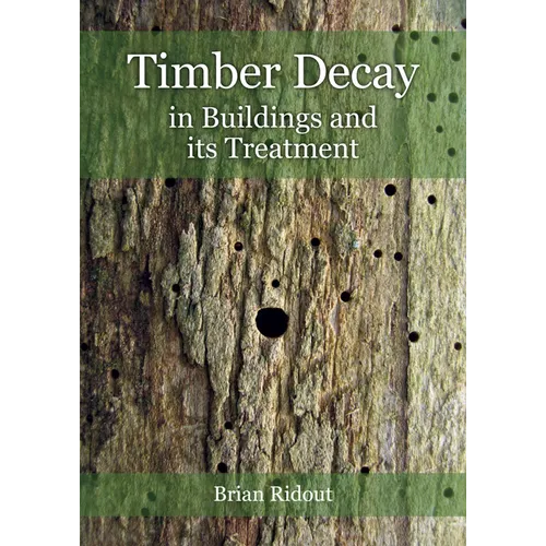 Timber Decay in Buildings and Its Treatment - Paperback