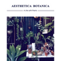 Aesthetica Botanica: A Life with Plants - Hardcover