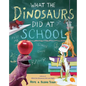 What the Dinosaurs Did at School - Hardcover