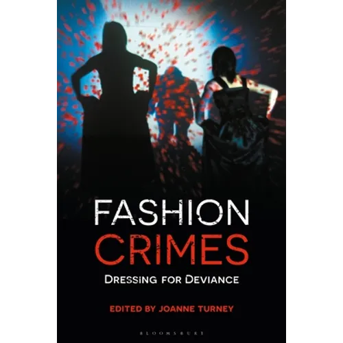 Fashion Crimes: Dressing for Deviance - Paperback