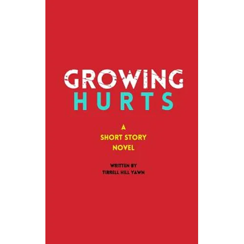 Growing Hurts: A Short Story Novel - Paperback