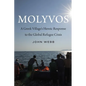 Molyvos: A Greek Village's Heroic Response to the Global Refugee Crisis - Hardcover