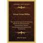 Seven Great Bibles: The Sacred Scriptures Of Hinduism, Buddhism, Zoroastrianism, Confucianism Taoism, Mohammedanism, Judaism And Christianity - Paperback