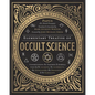 Elementary Treatise of Occult Science: Understanding the Theories and Symbols Used by the Ancients, the Alchemists, the Astrologers, the Freemasons & - Hardcover
