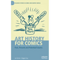 Art History for Comics: Past, Present and Potential Futures - Hardcover