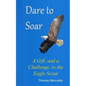 Dare to Soar: A Gift, and a Challenge to the Eagle Scout - Paperback