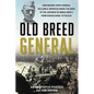 Old Breed General: How Marine Corps General William H. Rupertus Broke the Back of the Japanese in World War II from Guadalcanal to Peleli - Hardcover