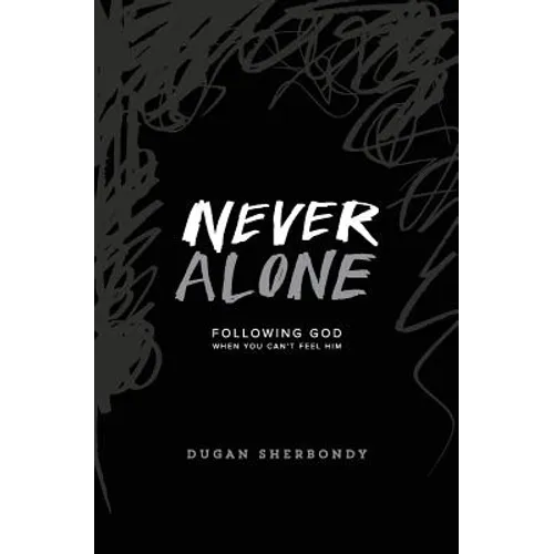 Never Alone: Following God When You Can't Feel Him (Black Cover) - Paperback