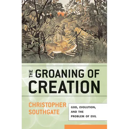 Groaning of Creation: God, Evolution, and the Problem of Evil - Paperback