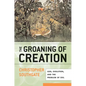 Groaning of Creation: God, Evolution, and the Problem of Evil - Paperback