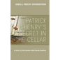 Patrick Henry's Secret In The Cellar: A story of his insane wife Sarah Shelton - Paperback