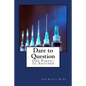 Dare to Question: One Parent to Another - Paperback
