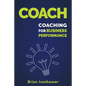 Coach: Coaching for Business Performance - Paperback