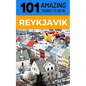 101 Amazing Things to Do in Reykjavik: Reykjavik Travel Guide - Paperback