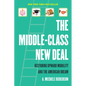 The Middle-Class New Deal: Restoring Upward Mobility and the American Dream - Hardcover