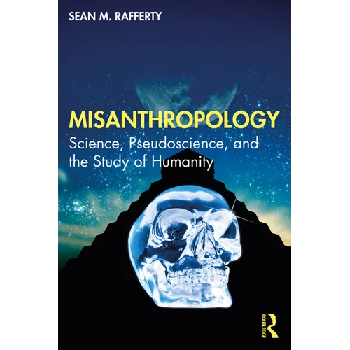 Misanthropology: Science, Pseudoscience, and the Study of Humanity - Paperback