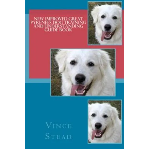 New Improved Great Pyrenees Dog Training and Understanding Guide Book - Paperback