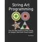String Art Programming: Four C# code Projects to draw String Art designs (Microsoft Visual Studio) - Paperback