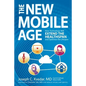 The New Mobile Age: How Technology Will Extend the Healthspan and Optimize the Lifespan - Paperback