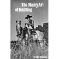 The Manly Art of Knitting - Hardcover