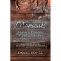 Moments: Mother to Daughter, Friend to Friend-Together in Scripture at the Table of God's Presence - Paperback