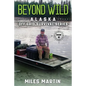 Beyond Wild: The Alaska Off Grid Survival Series - Paperback