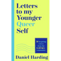 Letters to My Younger Queer Self: Inspiring, Influential Voices from the Lgbtqia+ Community - Hardcover