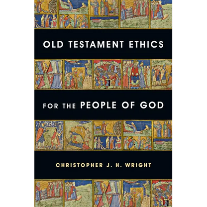 Old Testament Ethics for the People of God - Paperback