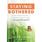 Staying Bothered: Find Your Passion, Commit to Action, Change the World. - Paperback