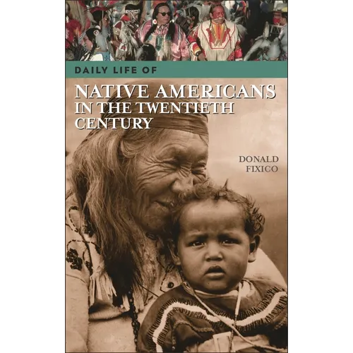 Daily Life of Native Americans in the Twentieth Century - Hardcover