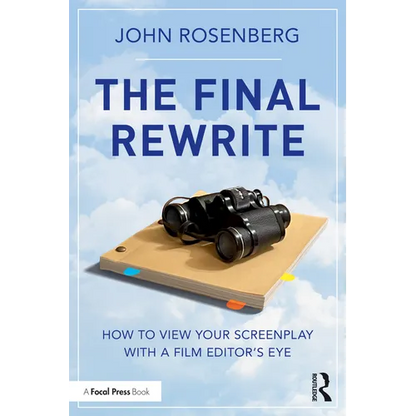 The Final Rewrite: How to View Your Screenplay with a Film Editor's Eye - Paperback