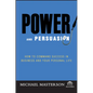 Power and Persuasion: How to Command Success in Business and Your Personal Life - Hardcover