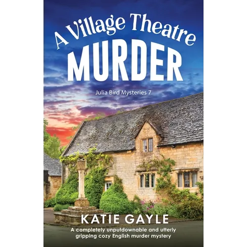 A Village Theatre Murder: A completely unputdownable and utterly gripping cozy English murder mystery - Paperback