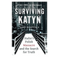 Surviving Katyn: Stalin's Polish Massacre and the Search for Truth - Hardcover