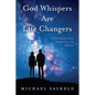 God Whispers Are Life Changers: Transformational Life Lessons Through a True-Life Adventure - Paperback