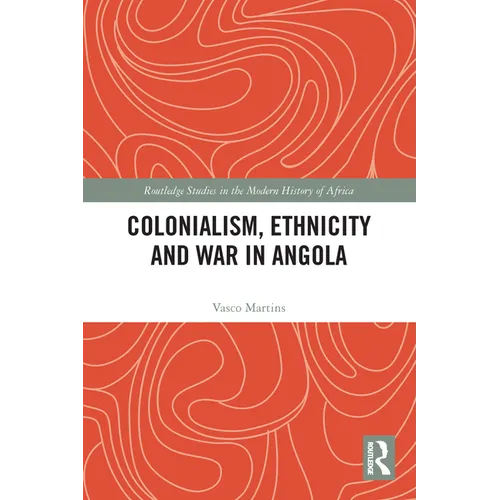 Colonialism, Ethnicity and War in Angola - Paperback