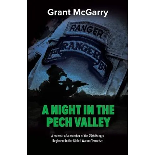 A Night in the Pech Valley: A memoir of a member of the 75th Ranger Regiment in the Global War on Terrorism - Paperback