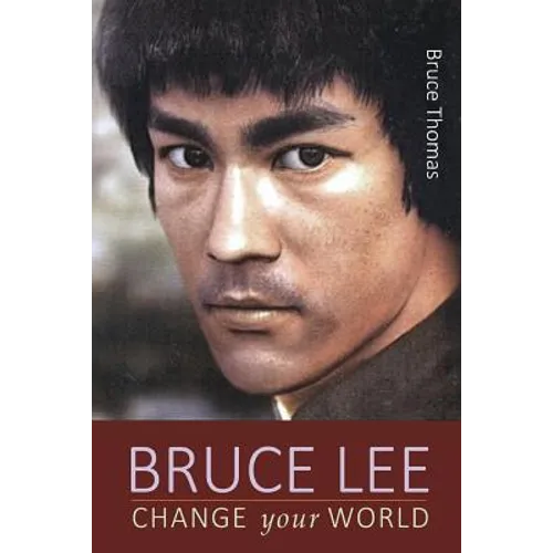 Bruce Lee: Change Your World - Paperback