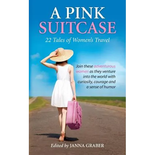 A Pink Suitcase: 22 Tales of Women's Travel - Paperback