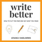 Write Better: How To Cut The Crap And Say What You Mean - Paperback