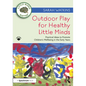 Outdoor Play for Healthy Little Minds: Practical Ideas to Promote Children's Wellbeing in the Early Years - Paperback