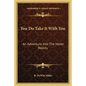 You Do Take It with You: An Adventure Into the Vaster Reality - Paperback