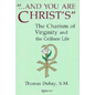 And You Are Christ's: The Charism of Virginity and the Celibate Life - Paperback