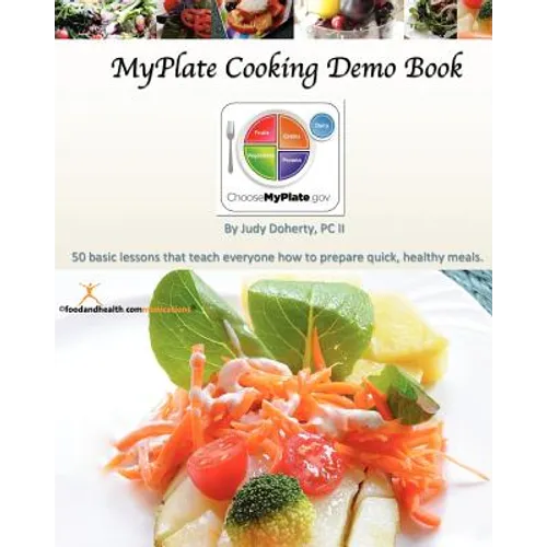 MyPlate Cooking Demo Book: 50 lessons that teach modern cooking for good nutrition. - Paperback