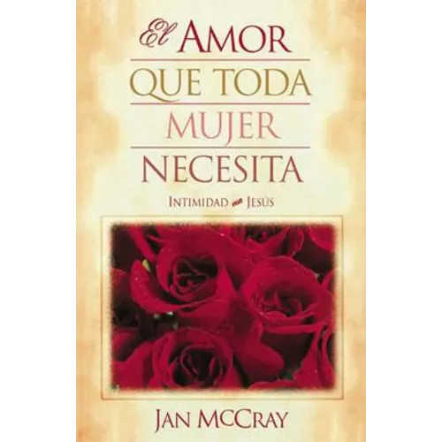 El Amor Que Toda Mujer Necesita - Paperback